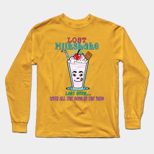 LOST Milkshake - LAST SEEN with all the boys in the yard Long Sleeve T-Shirt